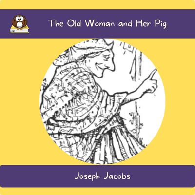 The Old Woman and Her Pig by Joseph Jacobs audiobook