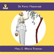 De Kerst Maskerade by  Mary E. Wilkins Freeman audiobook