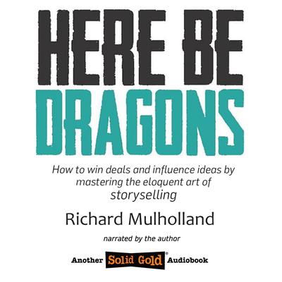 Here Be Dragons by Richard Mulholland audiobook