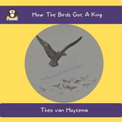 How The Birds Got A King by  Theo van Hoytema audiobook