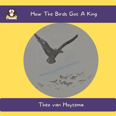 How The Birds Got A King by Theo van Hoytema audiobook