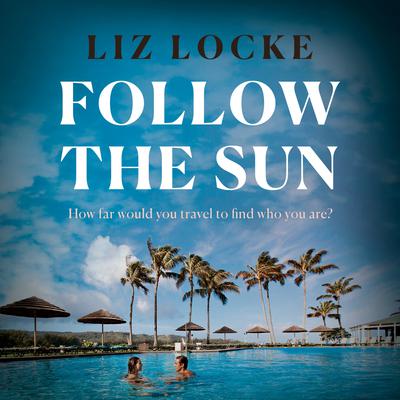 Follow the Sun by Liz Locke audiobook