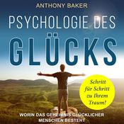 Psychologie des Glücks by  Anthony Baker audiobook