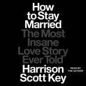 How to Stay Married by  Harrison Scott Key audiobook