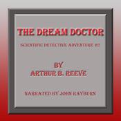 The Dream Doctor by  Arthur B. Reeve audiobook