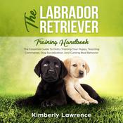 The Labrador Retriever Training Handbook by  Kimberly Lawrence audiobook