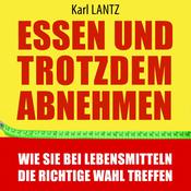 Essen und trotzdem abnehmen by  Karl Lantz audiobook
