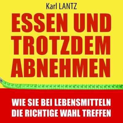 Essen und trotzdem abnehmen by Karl Lantz audiobook
