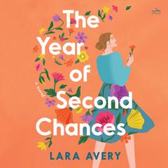 The Year of Second Chances by Lara  Avery audiobook