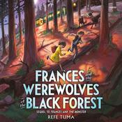 Frances and the Werewolves of the Black Forest by  Refe Tuma audiobook