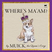 Where's Ma'am? by  Muick, the Queen's Corgi audiobook