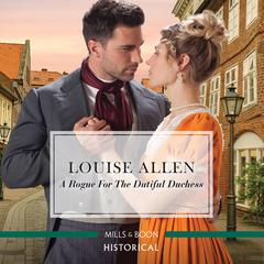 A Rogue for the Dutiful Duchess by Louise Allen audiobook