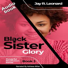 Black Sister Glory by Jay R . Leonard audiobook