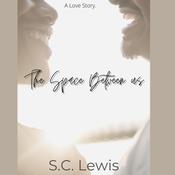 The Space between us by  S.C. Lewis audiobook