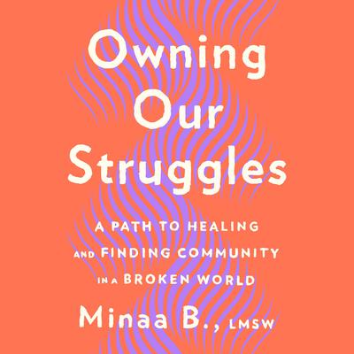 Owning Our Struggles by Minaa B. audiobook