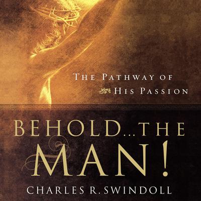 Behold... the Man! by Charles R. Swindoll audiobook