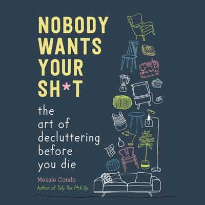 Nobody Wants Your Sh*t by Messie Condo audiobook