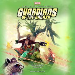 Guardians of the Galaxy: Annihilation by Brendan Deneen audiobook