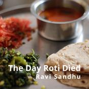 The Day Roti Died by  Ravi Sandhu audiobook