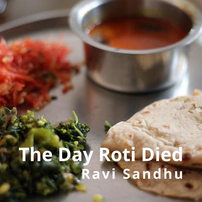 The Day Roti Died by Ravi Sandhu audiobook