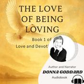The Love of Being Loving by  Donna Goddard audiobook