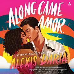 Along Came Amor by Alexis Daria audiobook
