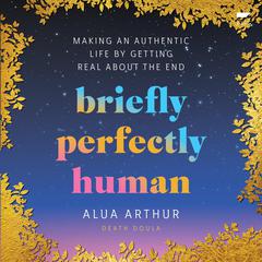 Briefly Perfectly Human by Alua Arthur audiobook