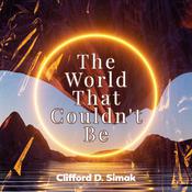 The World That Couldn't Be by  Clifford D. Simak audiobook