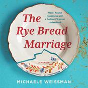 The Rye Bread Marriage by  Michaele Weissman audiobook