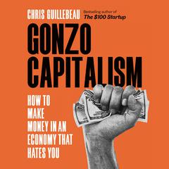 Gonzo Capitalism by Chris Guillebeau audiobook