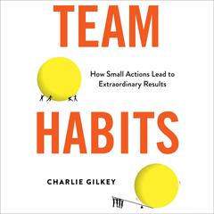 Team Habits by Charlie Gilkey audiobook