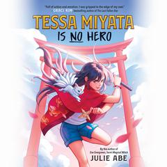 Tessa Miyata Is No Hero by Julie Abe audiobook