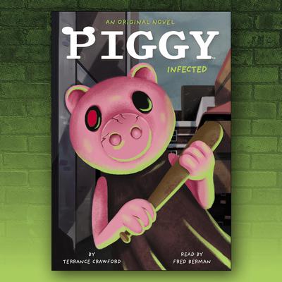 Infected: An AFK Book (Piggy Original Novel) by Terrance Crawford audiobook