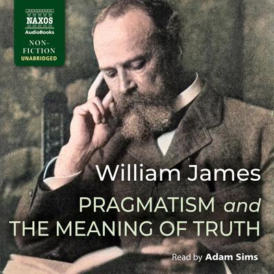 Pragmatism and The Meaning of Truth by William James audiobook