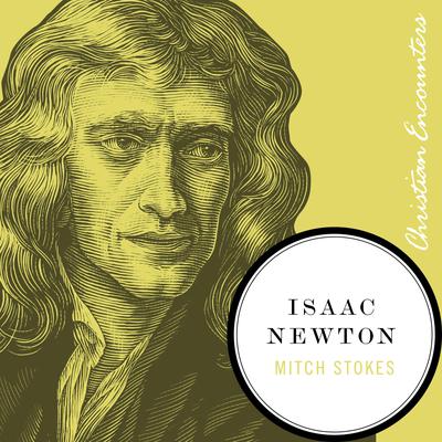 Isaac Newton by Mitch Stokes audiobook