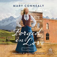 Forged in Love by Mary Connealy audiobook