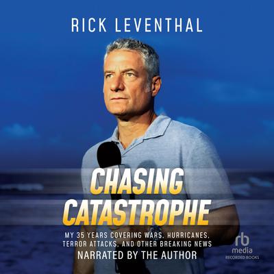 Chasing Catastrophe by Rick Leventhal audiobook