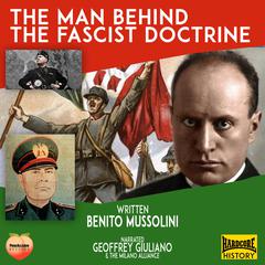 The Man Behind The Fascist Doctrine by Benito Mussolini audiobook