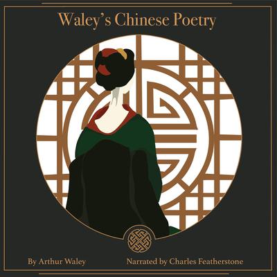 Waley's Chinese Poetry by Arthur Waley audiobook