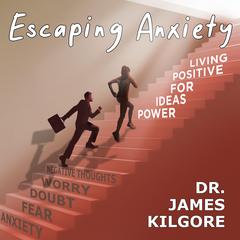 Escaping Anxiety by James Kilgore audiobook