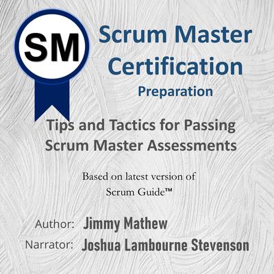Scrum Master Certification Preparation by Jimmy Mathew audiobook