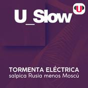 U_SLOW: TORMENTA ELÉCTRICA SALPICA RUSIA MENOS MOSCÚ by  Emiliano Gómez audiobook