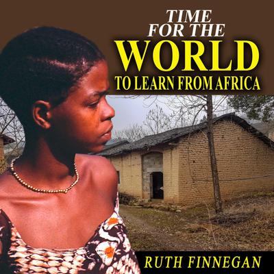 Time for the world to learn from Africa by Ruth Finnegan audiobook