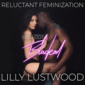 Sissy Got Blacked by  Lilly Lustwood audiobook