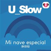 U_SLOW: MI NAVE ESPECIAL (KIDS) by  ReadingU audiobook