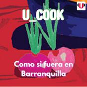 U_COOK: COMO SI FUERA EN BARRANQUILLA by  ReadingU audiobook