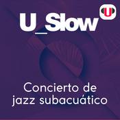 U_SLOW: CONCIERTO DE JAZZ SUBACUÁTICO by  ReadingU audiobook