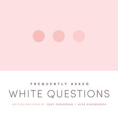 Frequently Asked White Questions by Ajay Parasram audiobook