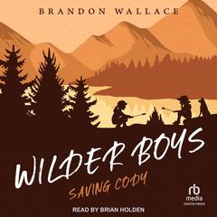 Saving Cody by Brandon Wallace audiobook