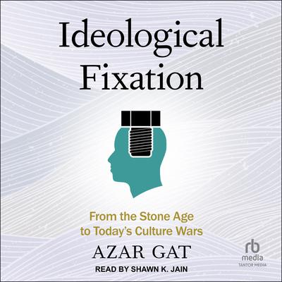 Ideological Fixation by Azar Gat audiobook
